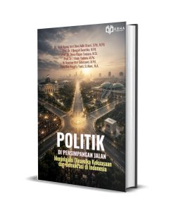 POLITIK  DI PERSIMPANGAN JALAN: Menjelajahi Dinamika Kekuasaan dan Demokrasi di Indonesia