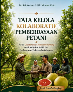 Tata Kelola Kolaboratif Pemberdayaan Petani: Model Collaborative Cooperative farming untuk Kebijakan Publik dan Pembangunan Pedesaan Berkelanjutan